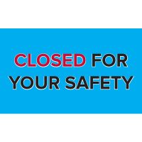 Closed for Your Safety | Vinyl Banner 3FT x 5FT